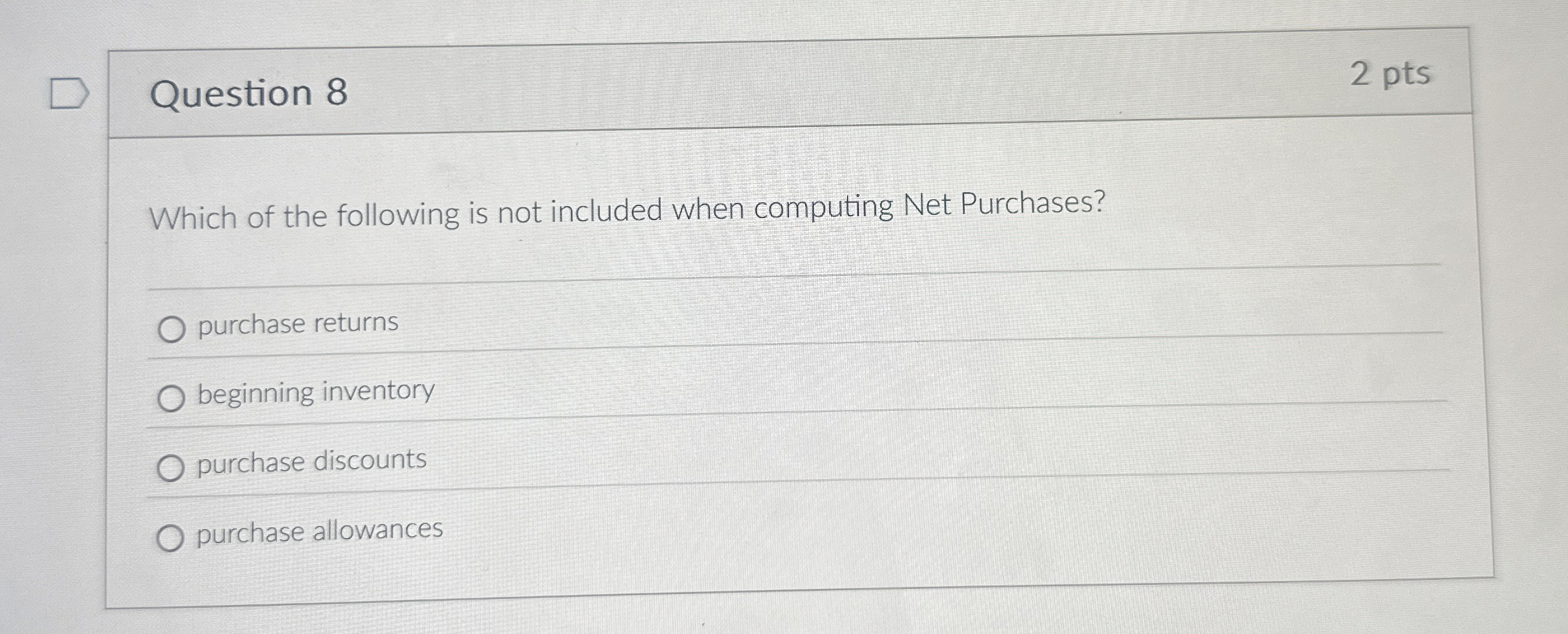 Question 8 2 pts Which of the following is not