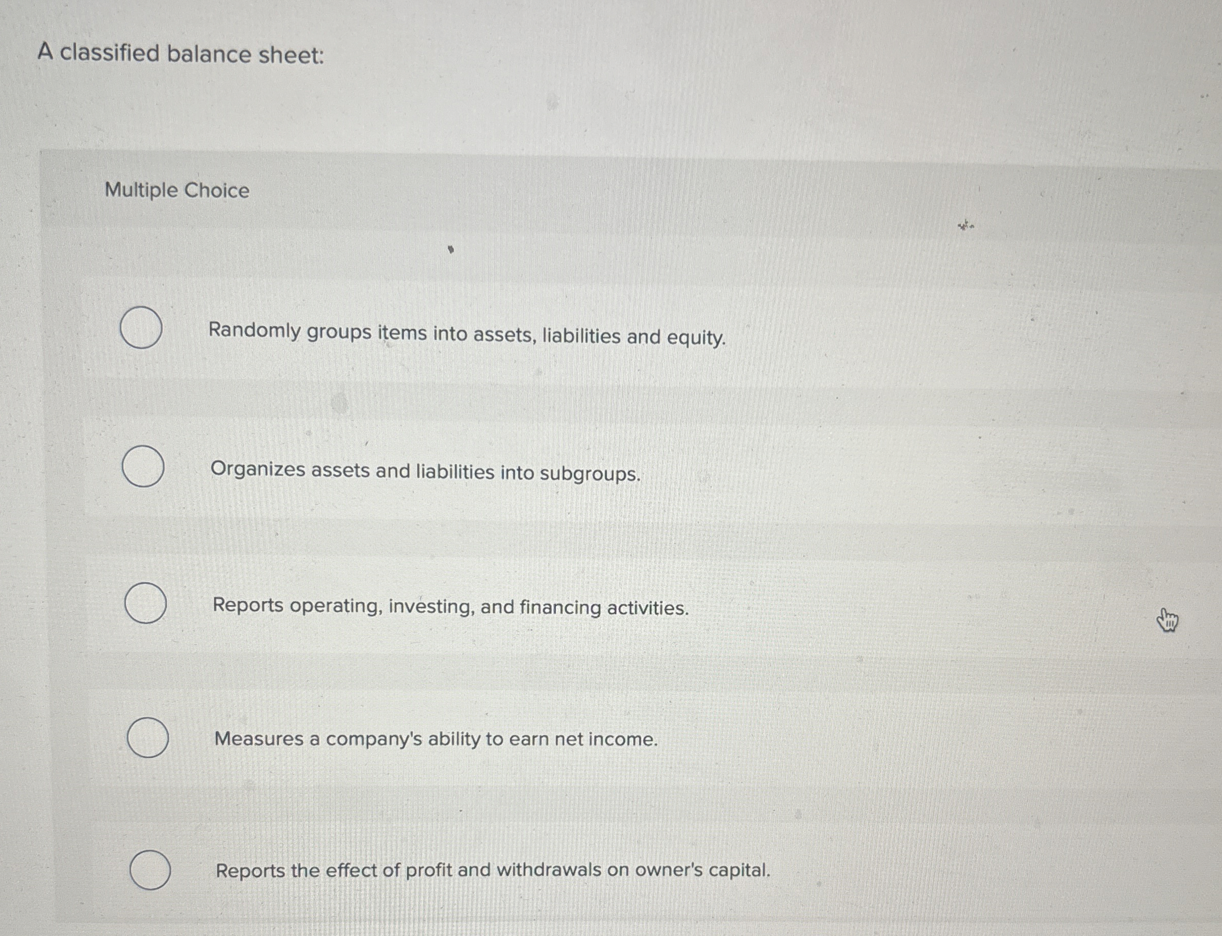 A classified balance sheet: Multiple Choice