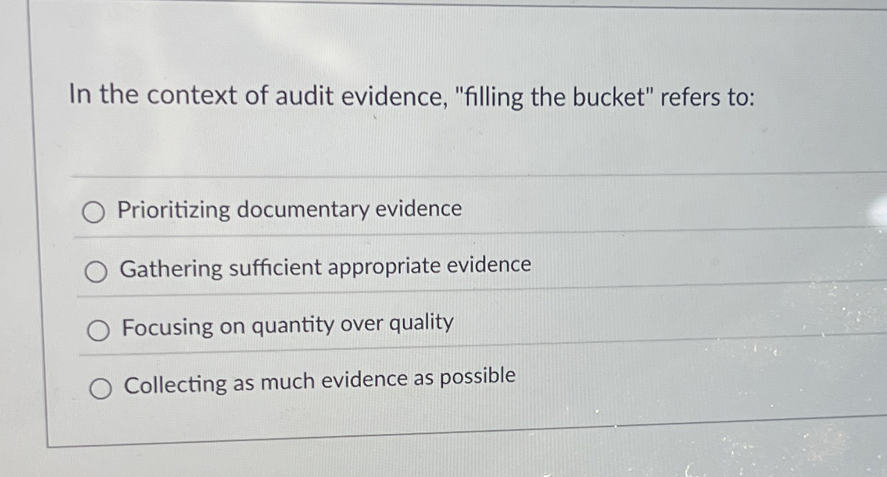 In the context of audit evidence, "filling the