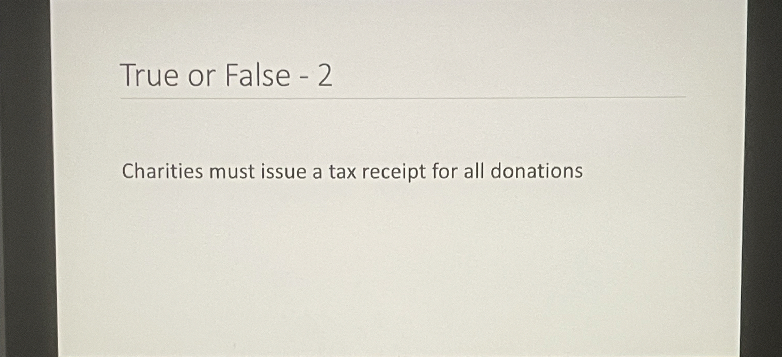 True or False - 2 Charities must issue a tax