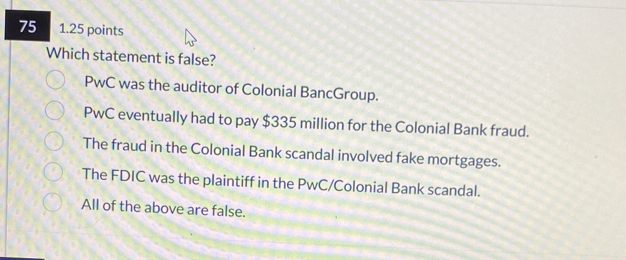 7 5 1 . 2 5 points Which statement is false? PwC