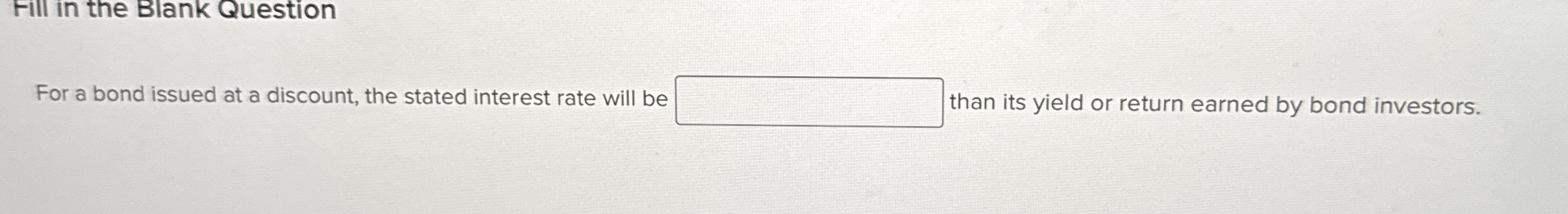 For a bond issued at a discount, the stated