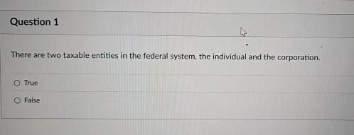 Question 1 There are two taxable entities in the