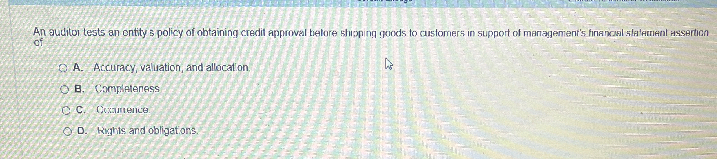 An auditor tests an entity's policy of obtaining
