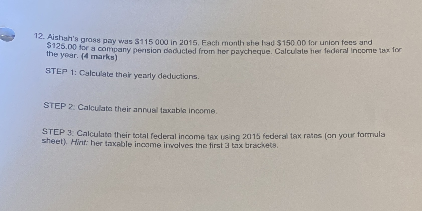 12. Aishah's gross pay was $115 000 in 2015.
