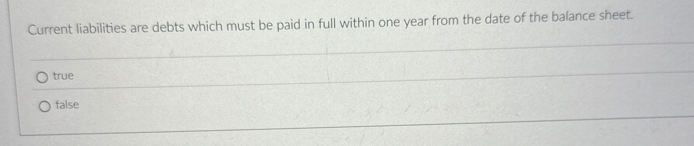 Current liabilities are debts which must be paid