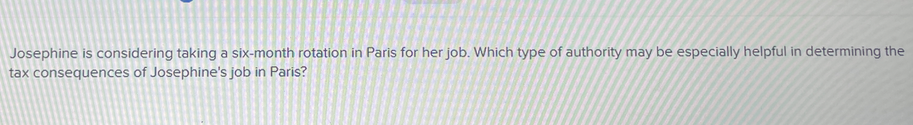 Josephine is considering taking a six - month