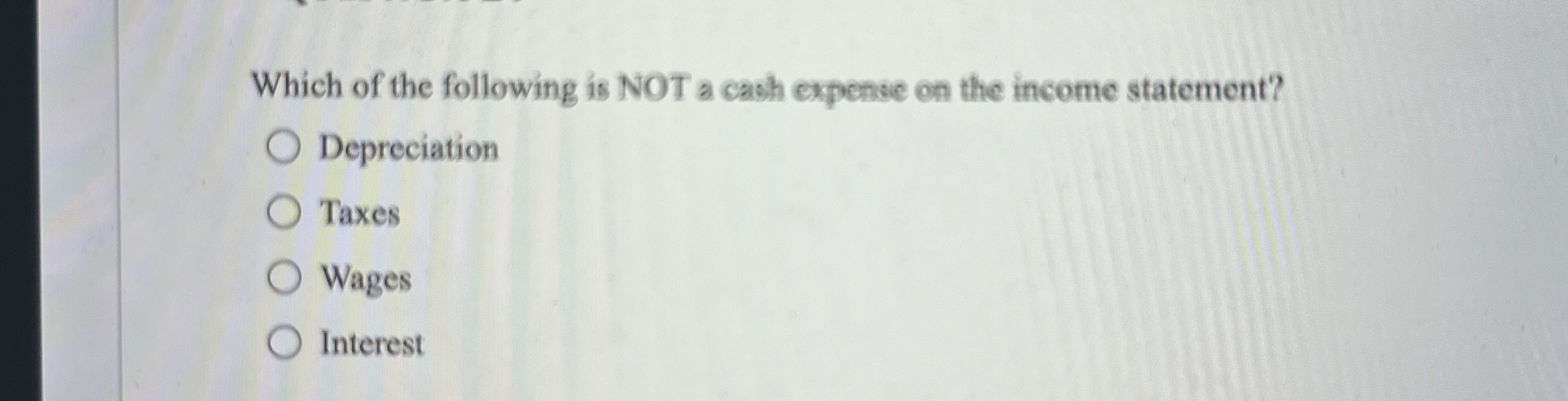 Which of the following is NOT a cash expense on