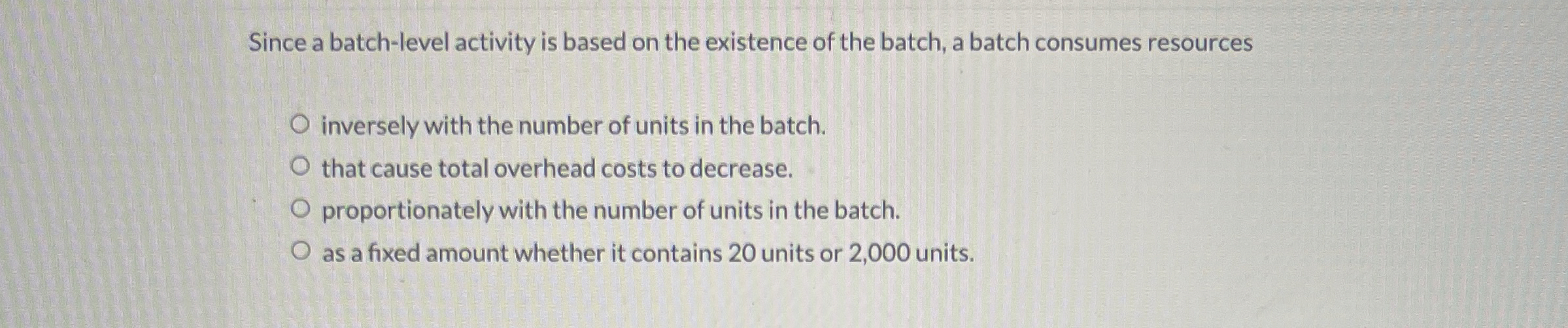 Since a batch - level activity is based on the