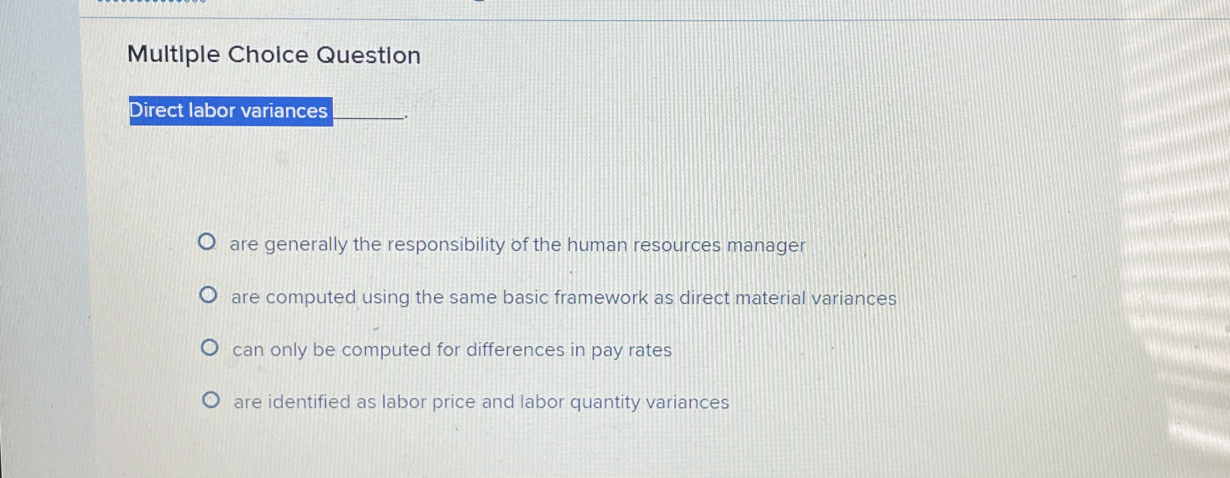 Multiple Choice Question Direct labor variances q