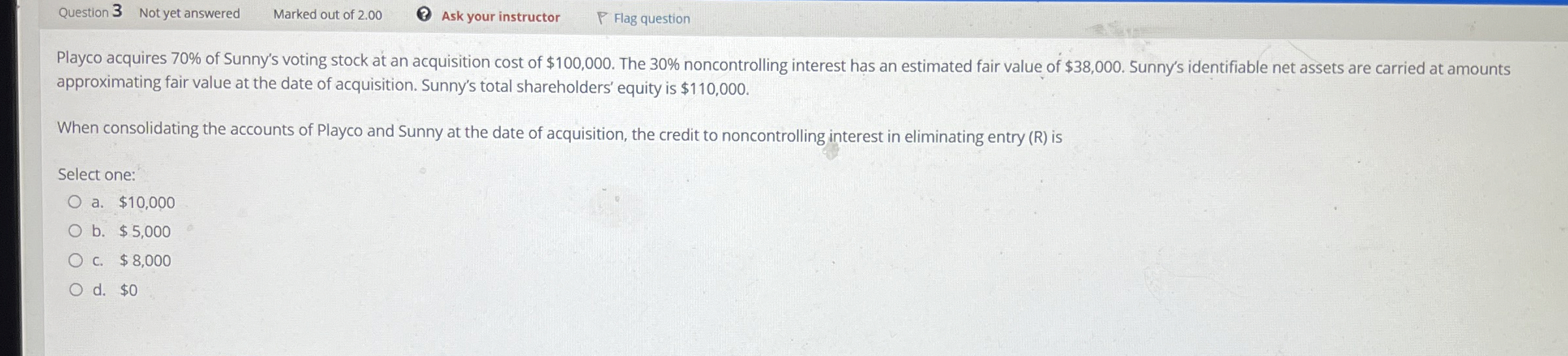 Question 3 Not yet answered Marked out of 2 . 0 0