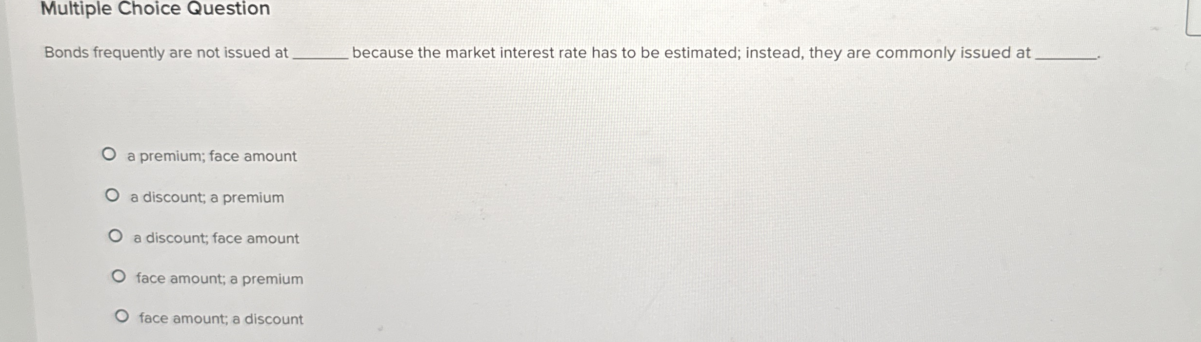 Multiple Choice Question Bonds frequently are not