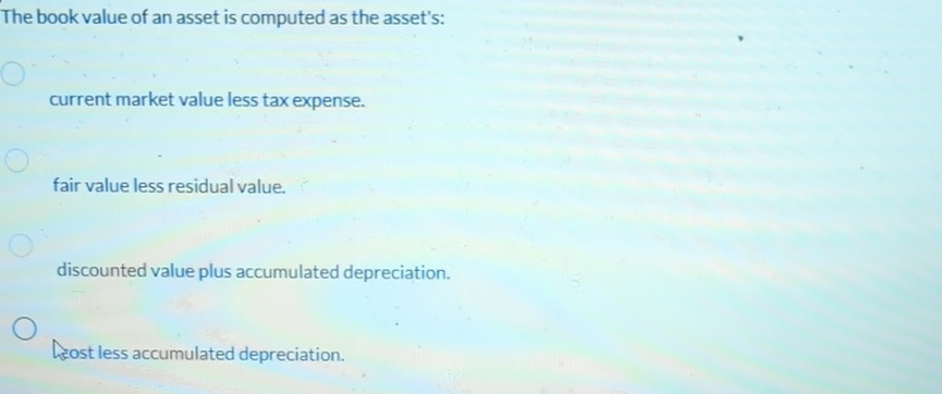 The book value of an asset is computed as the