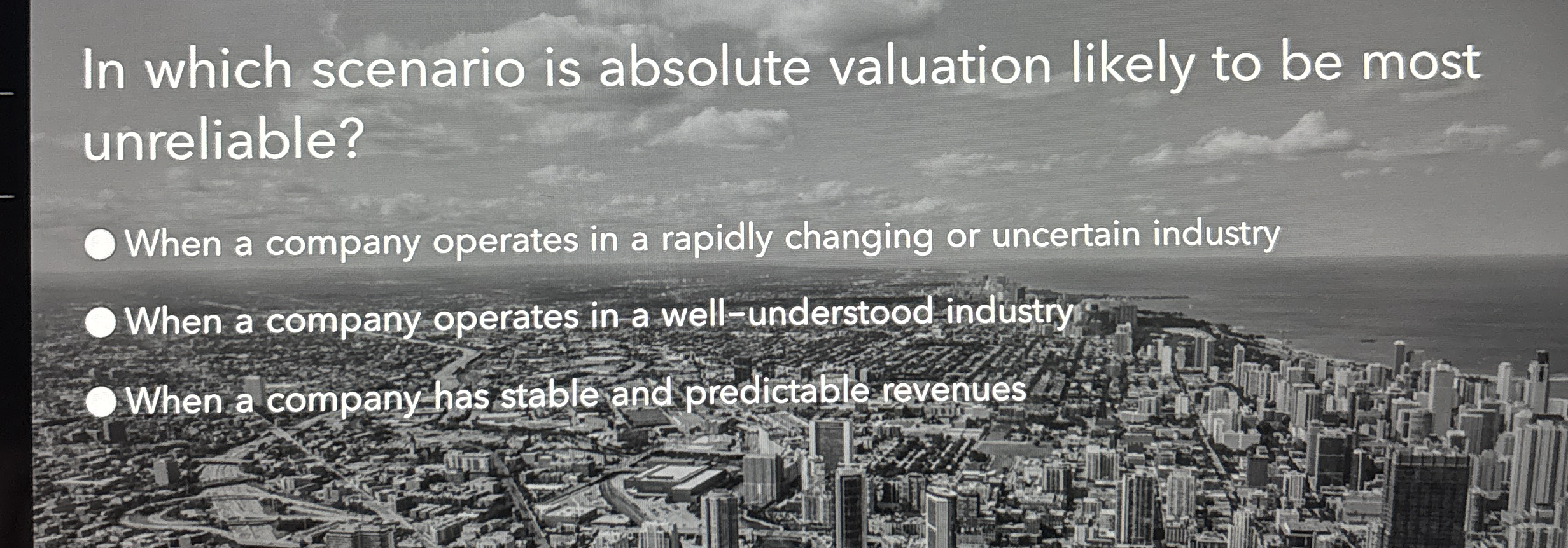 In which scenario is absolute valuation likely to