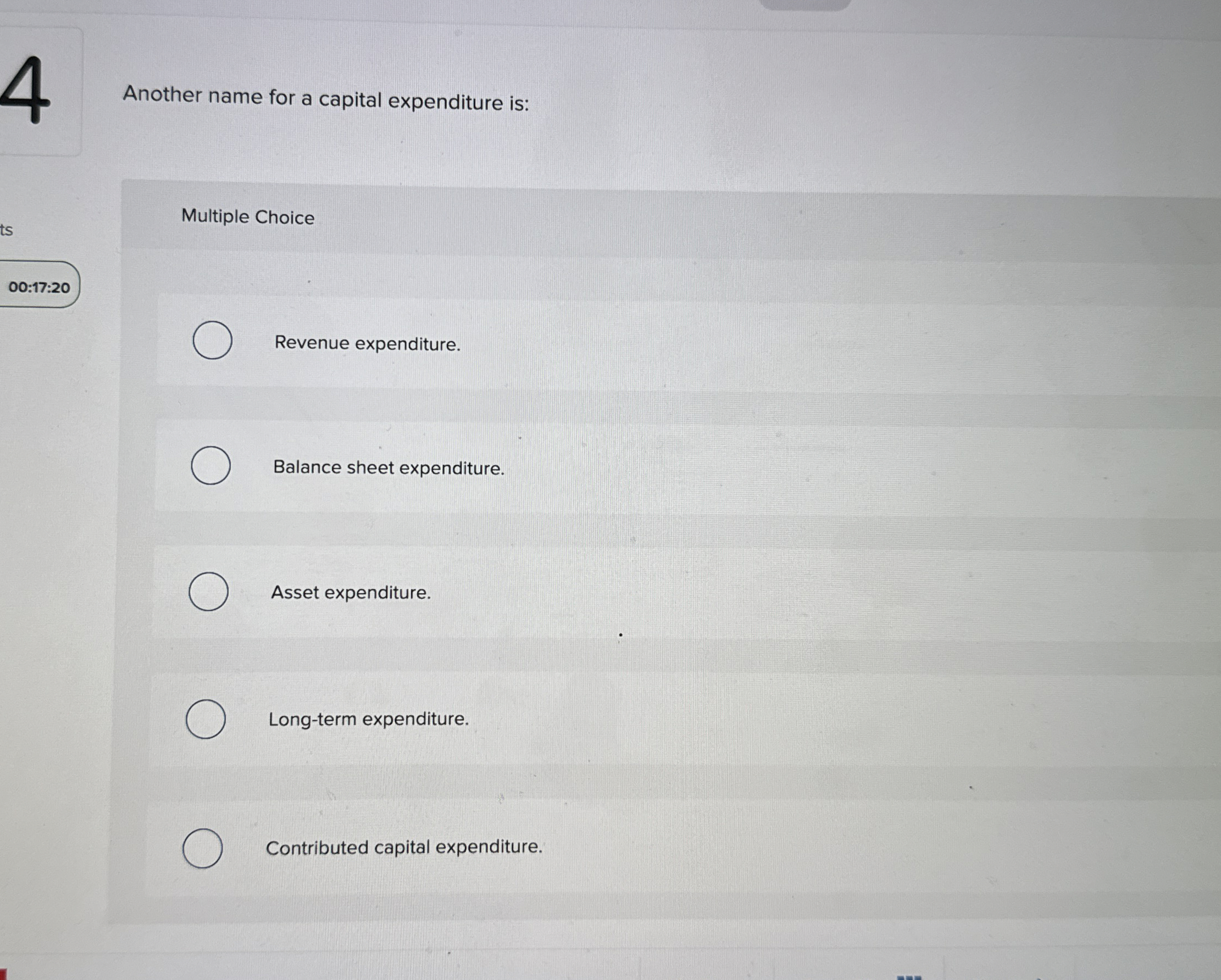 4 Another name for a capital expenditure is: