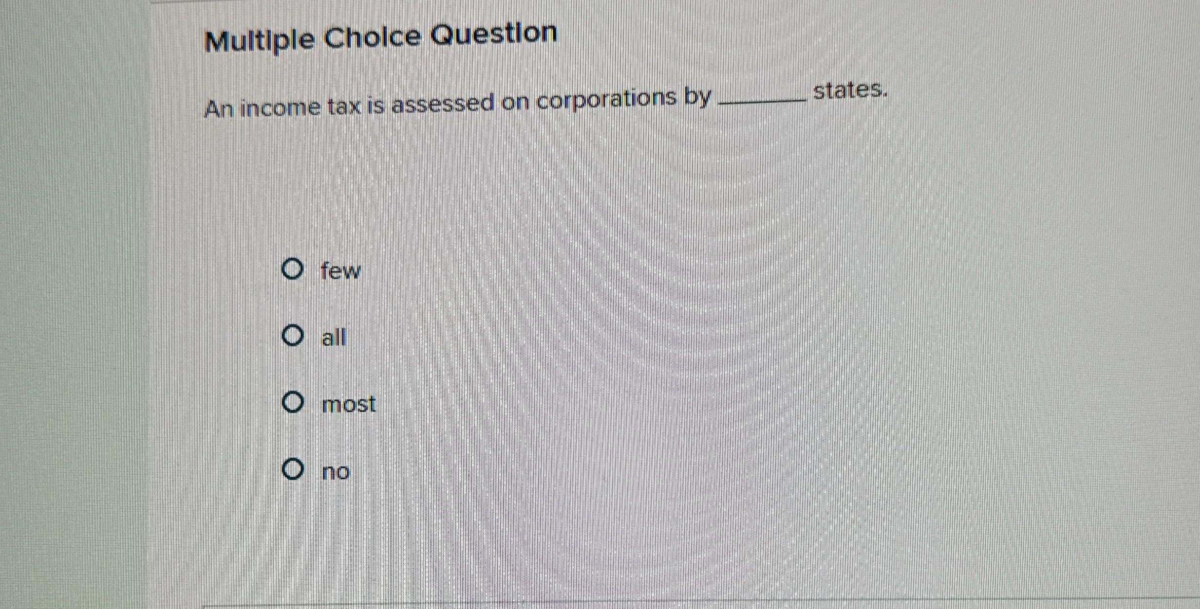 Multiple Cholce Question An income tax is
