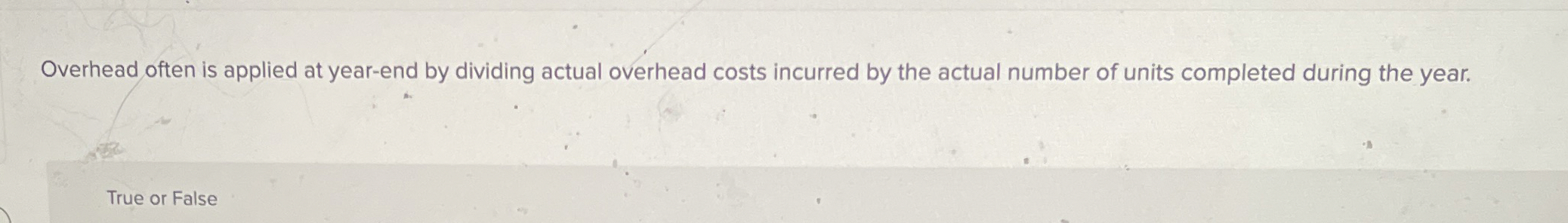Overhead often is applied at year - end by