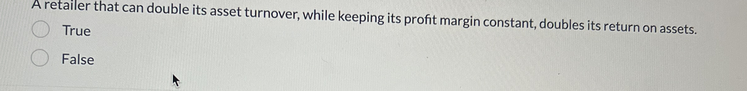 A retailer that can double its asset turnover,