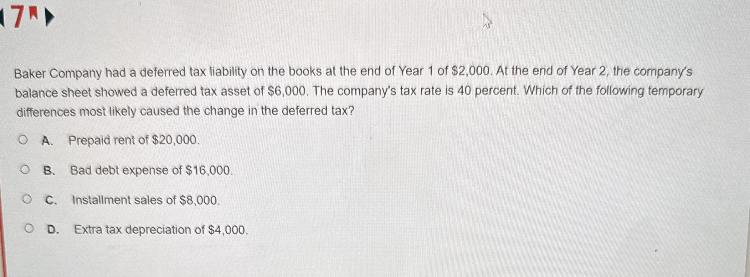 7 ^ Baker Company had a deferred tax liability on