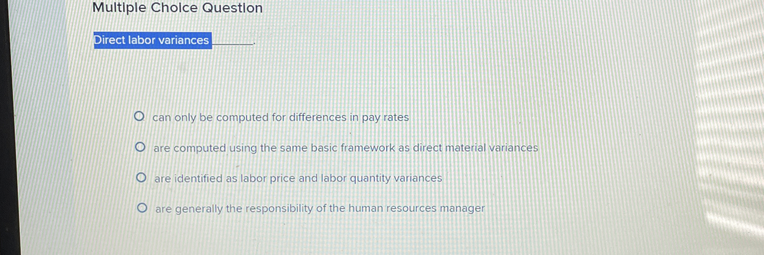 Multiple Cholce Question Direct labor variances q