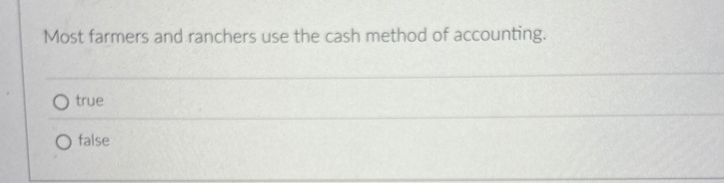 Most farmers and ranchers use the cash method of