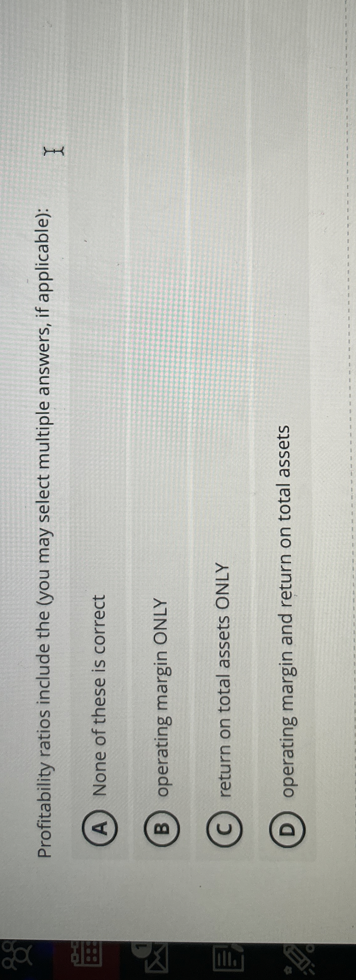 Profitability ratios include the ( you may select