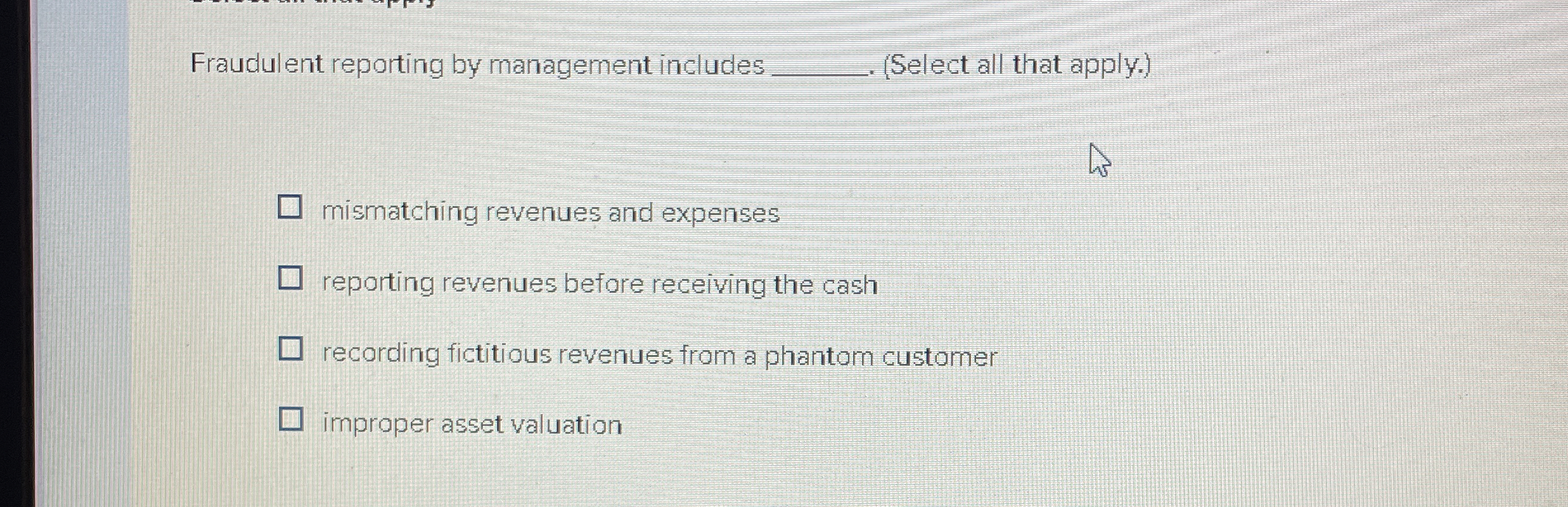 Fraudulent reporting by management includes q , .