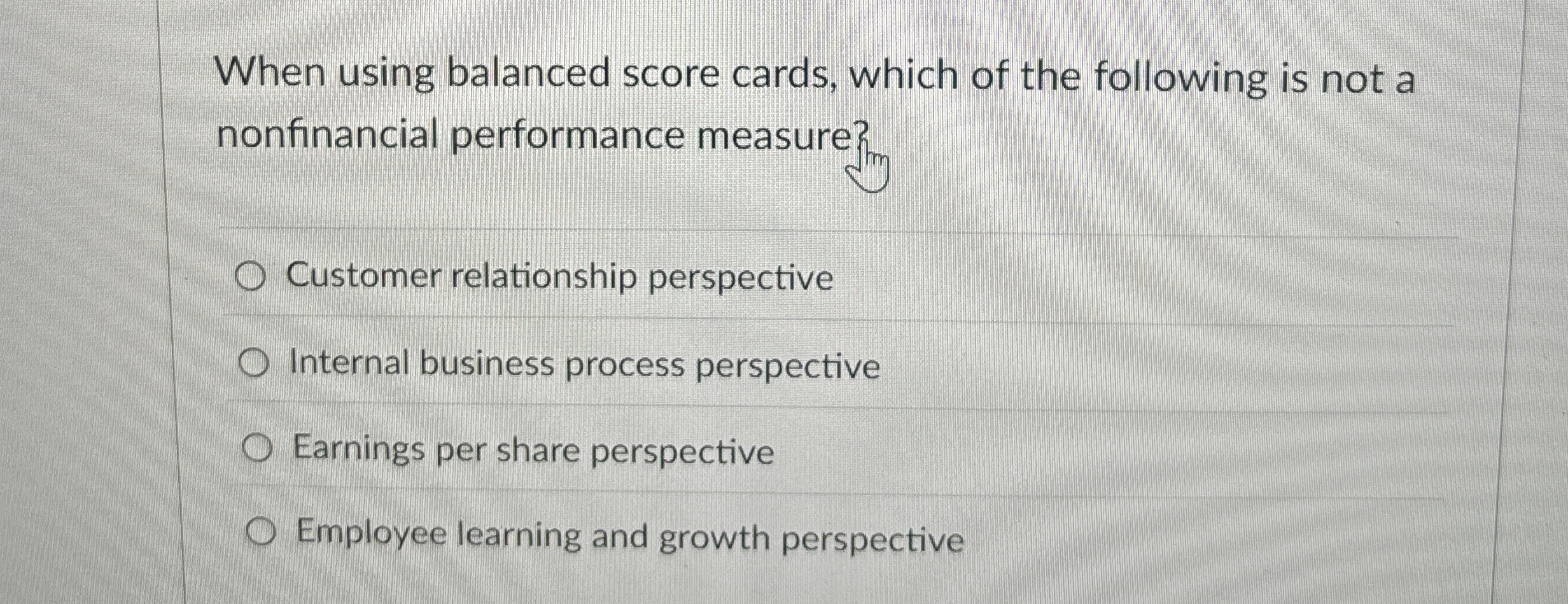 When using balanced score cards, which of the