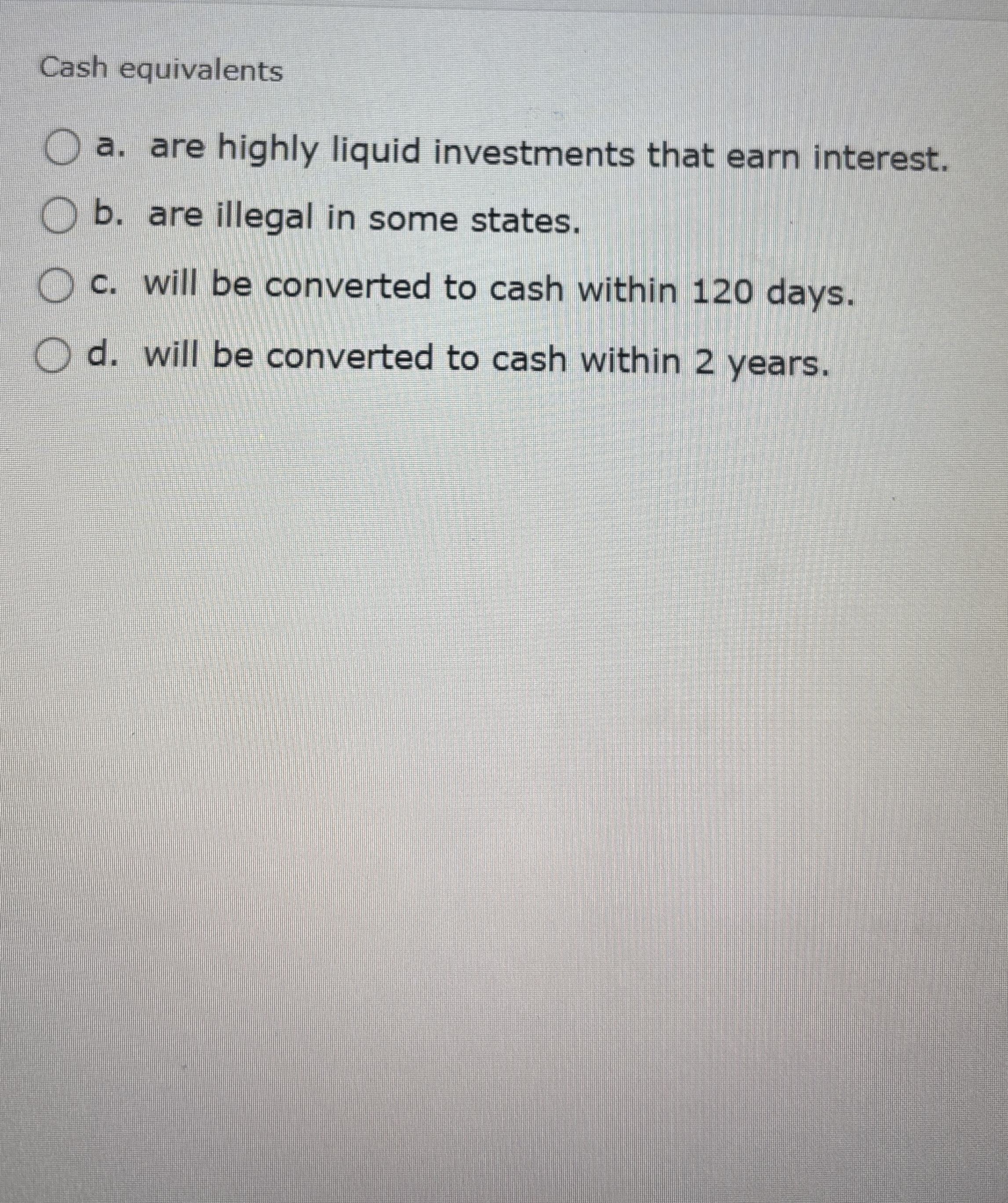 Cash equivalents a . are highly liquid