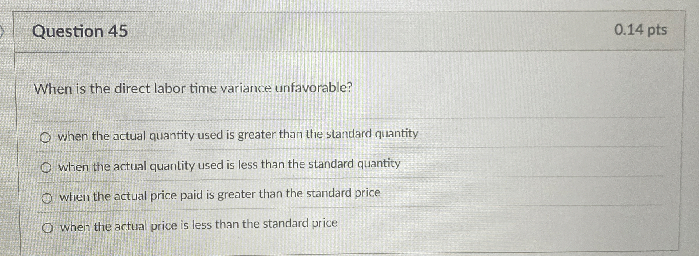 Question 4 5 0 . 1 4 pts When is the direct labor
