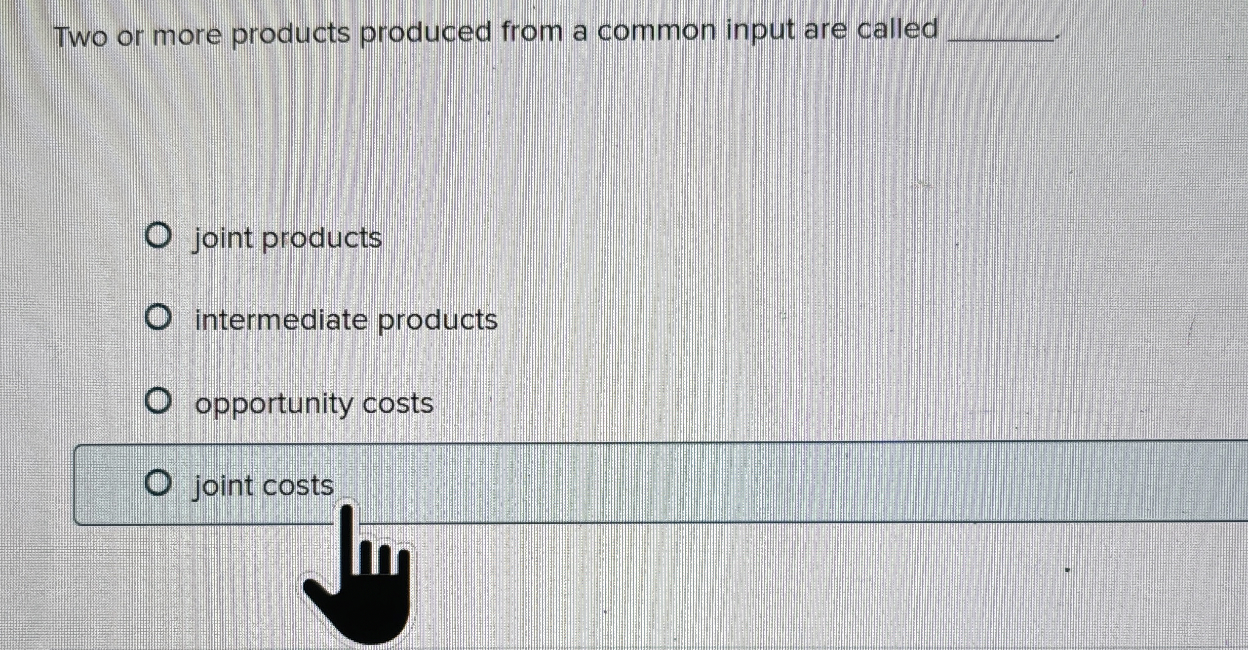 Two or more products produced from a common input