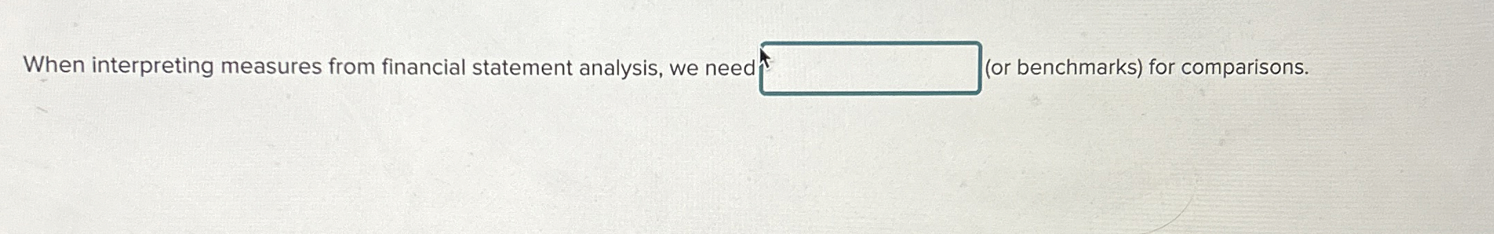 When interpreting measures from financial