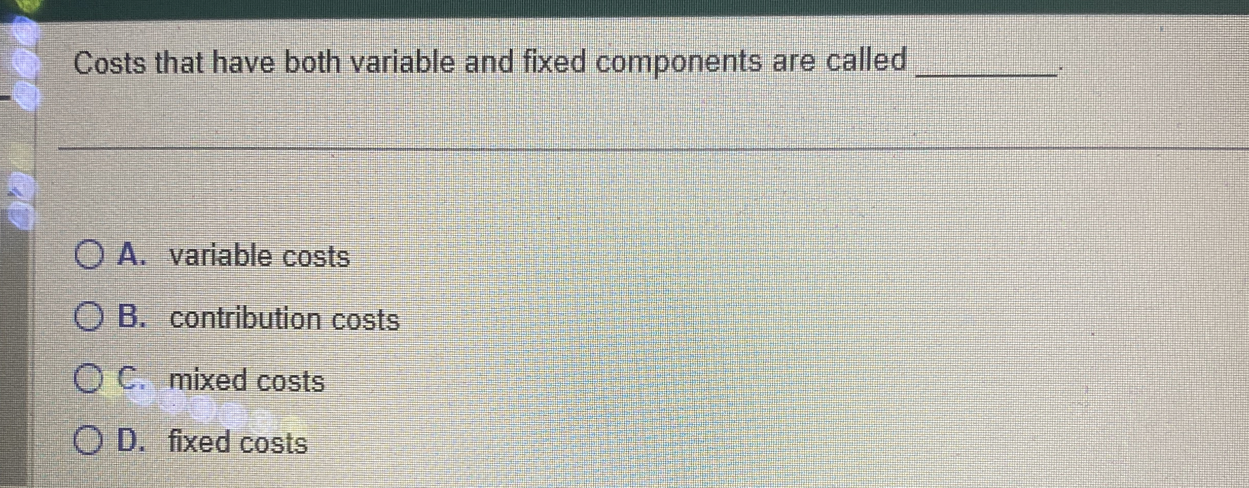 Costs that have both variable and fixed