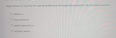 Expenditures to maintain the operating efficiency