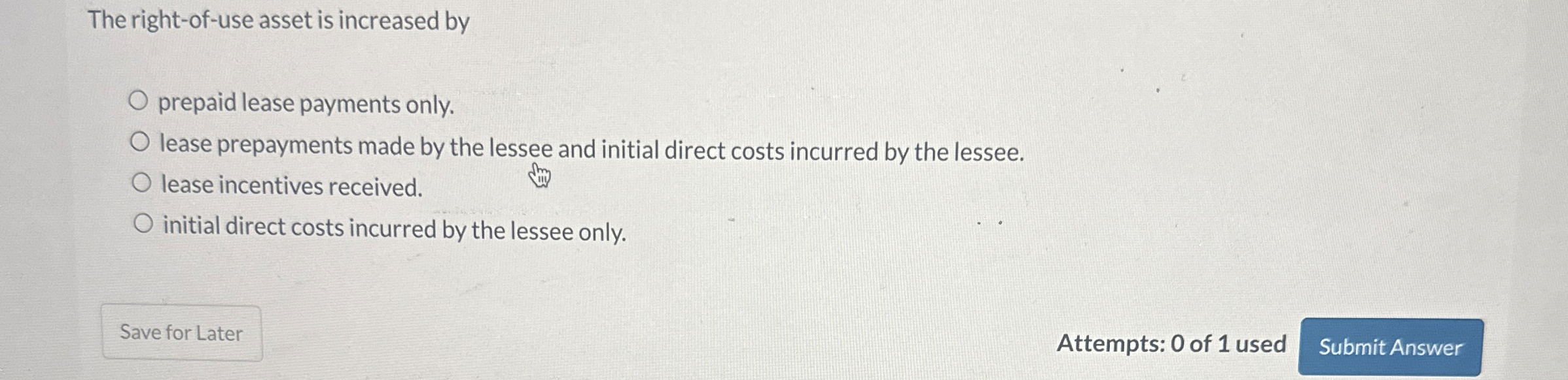 The right - of - use asset is increased by