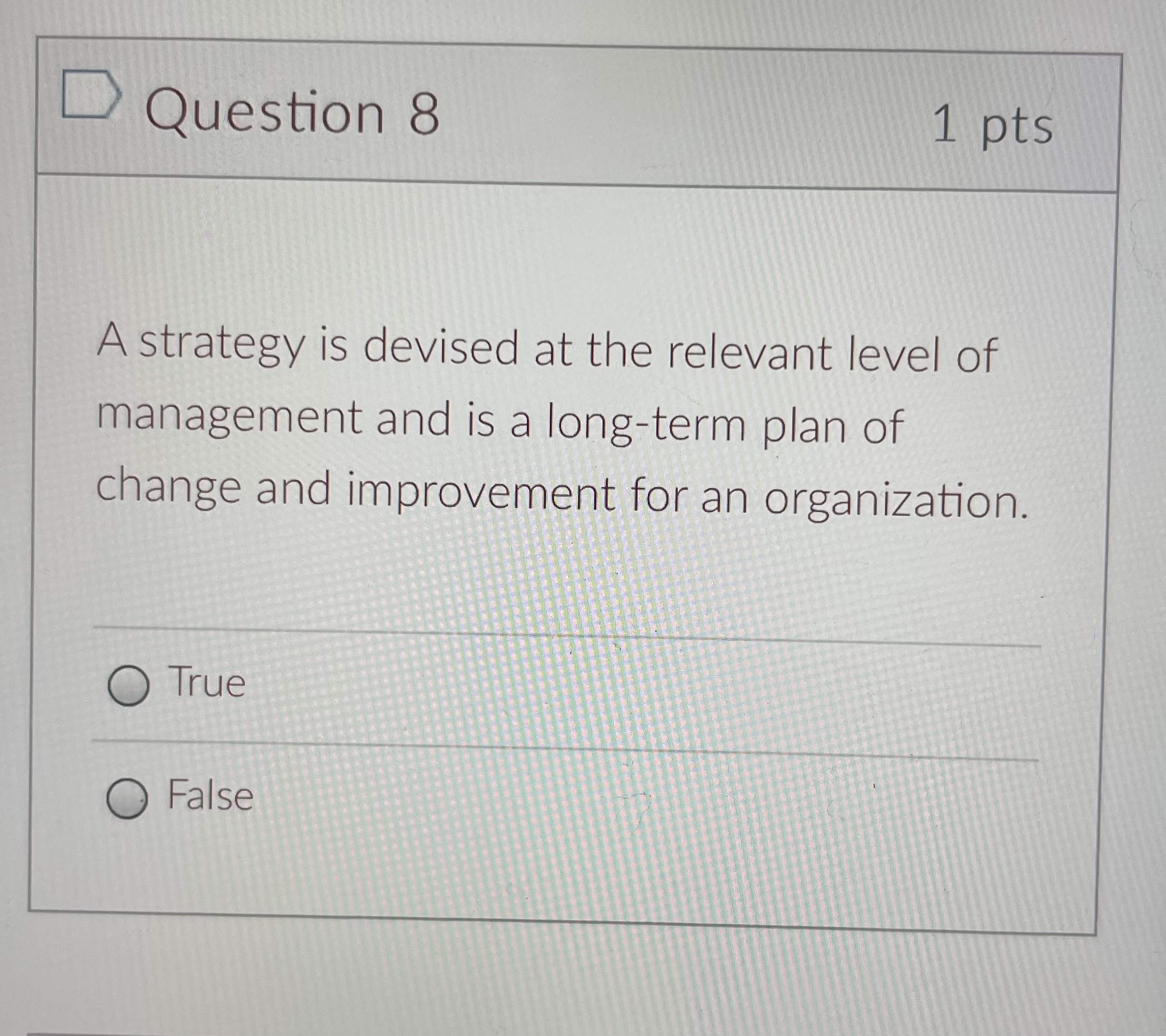Question 8 1 pts A strategy is devised at the