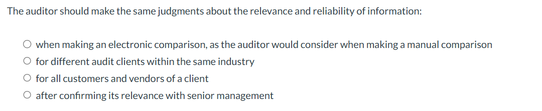 The auditor should make the same judgments about