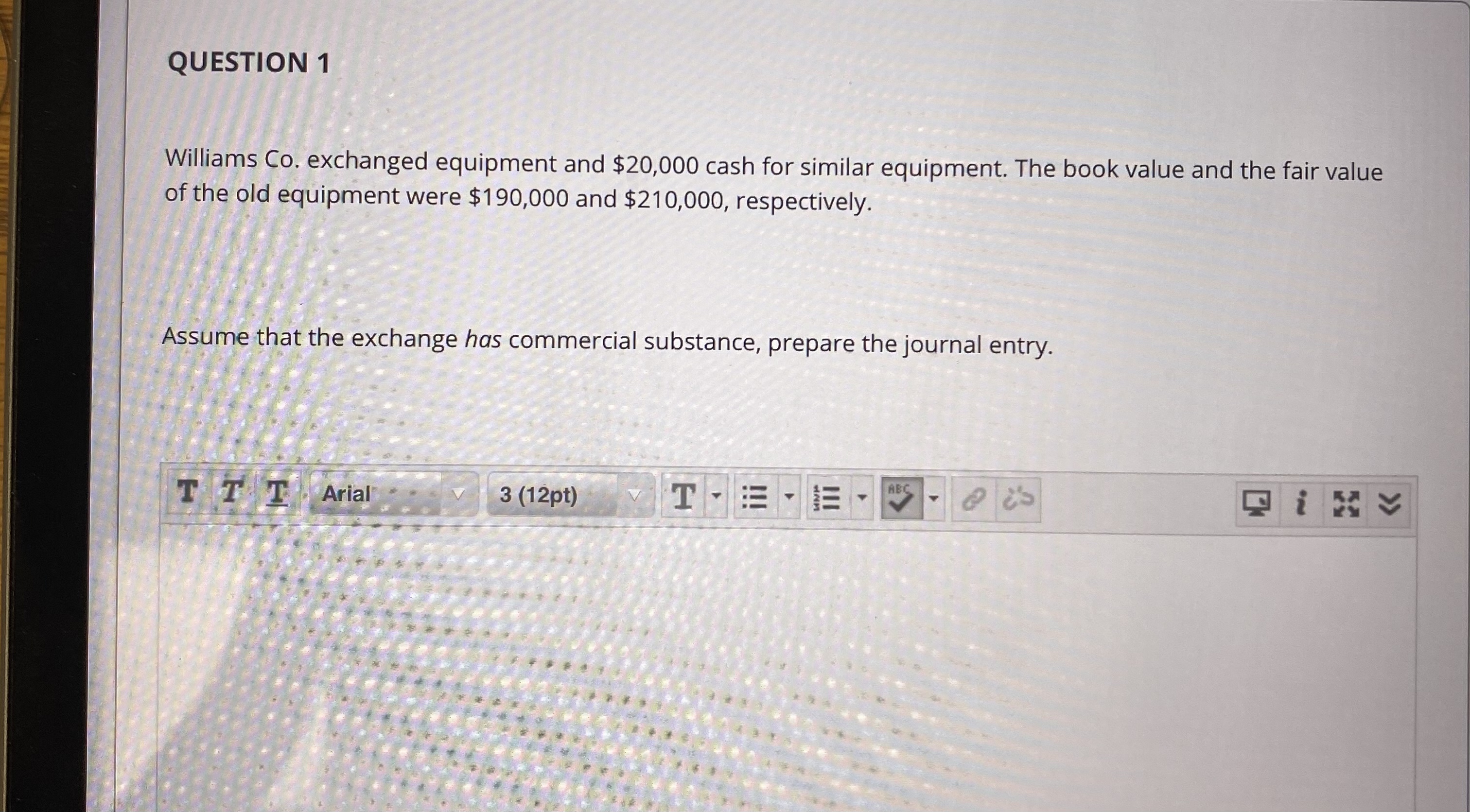 QUESTION 1 Williams Co. exchanged equipment and