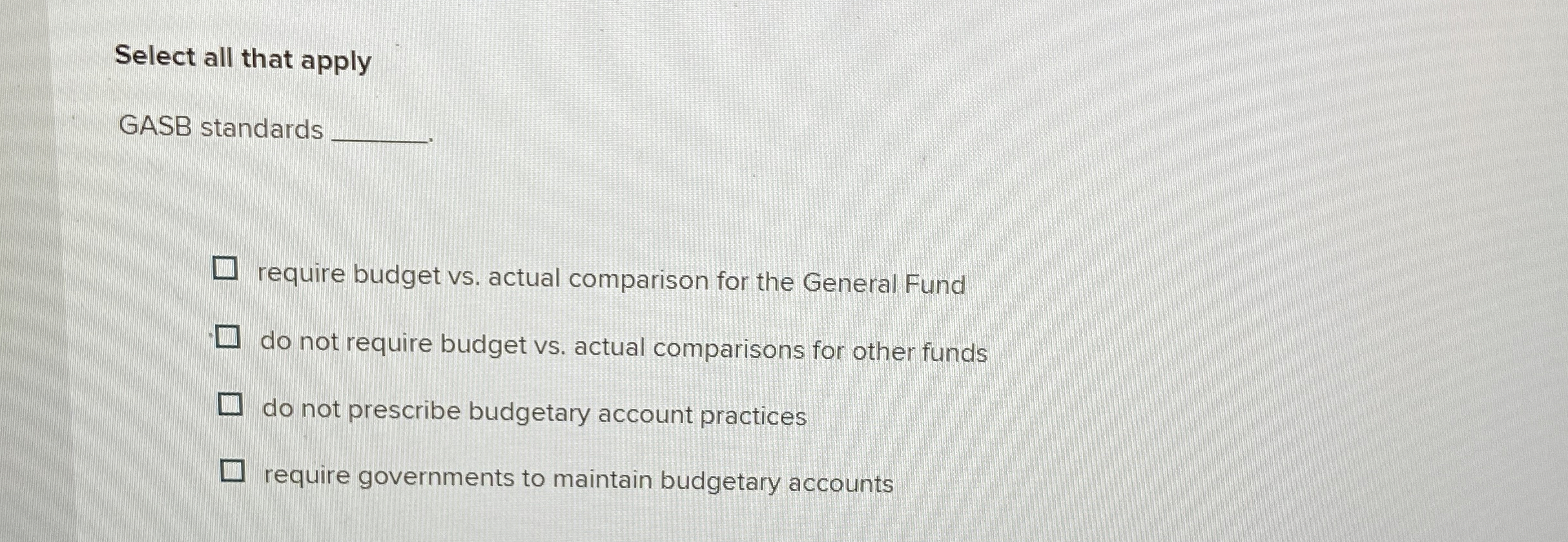 Select all that apply GASB standards require