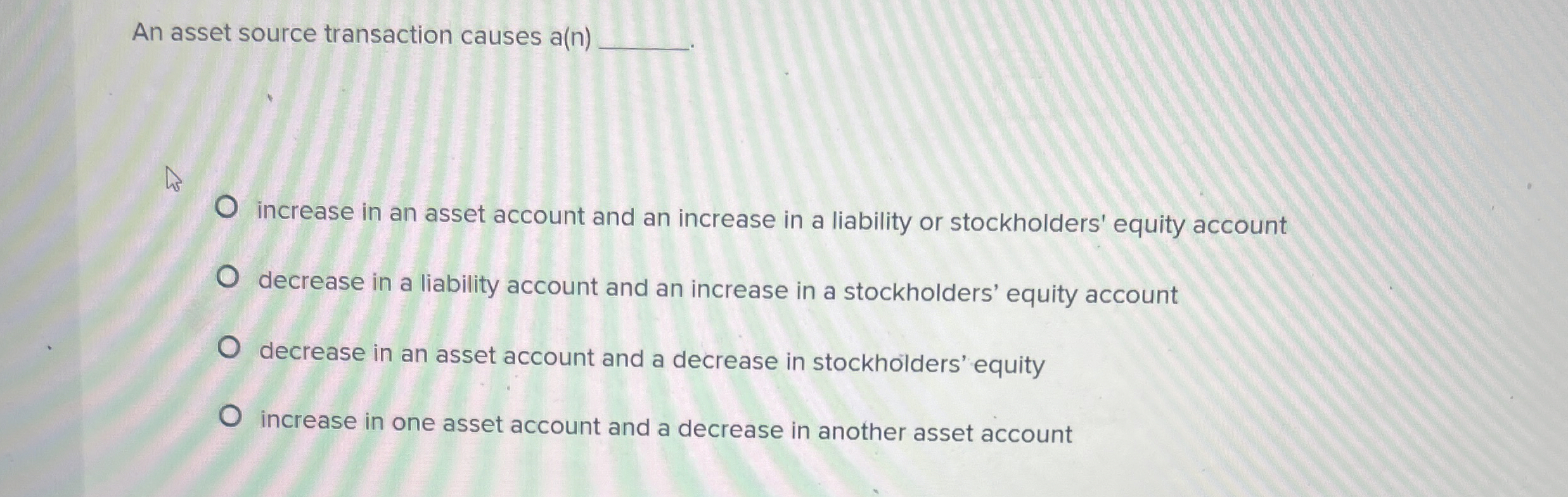 An asset source transaction causes a ( n )