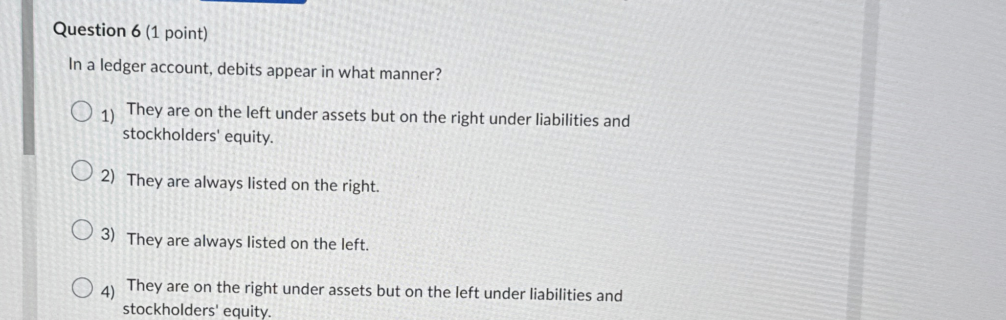 Question 6 ( 1 point ) In a ledger account,