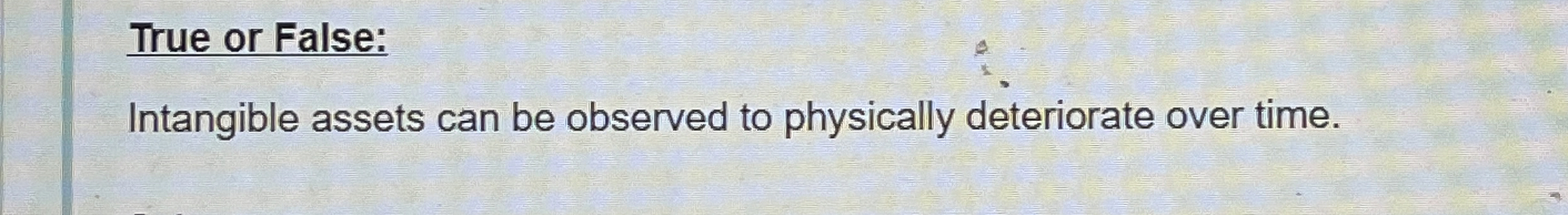 True or False: Intangible assets can be observed