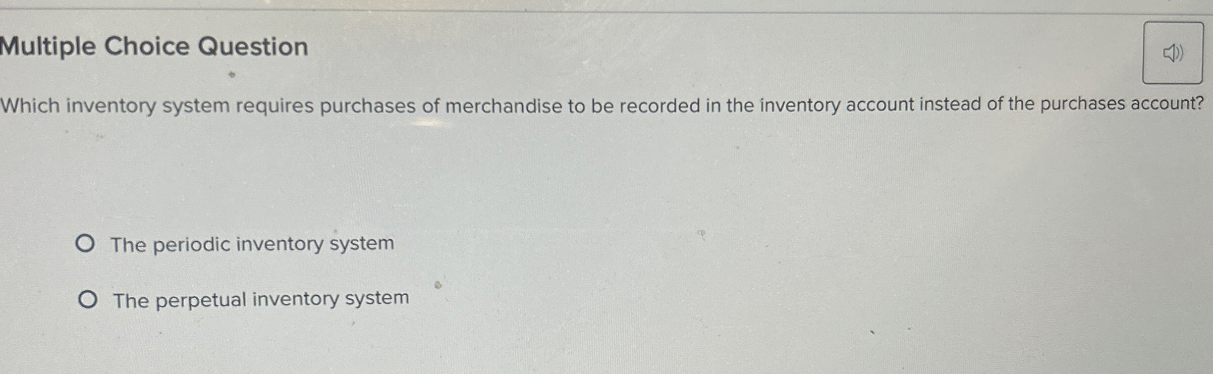 Multiple Choice Question Which inventory system