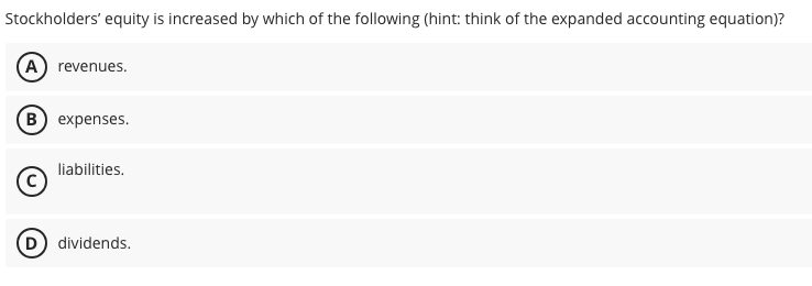 Stockholders' equity is increased by which of the