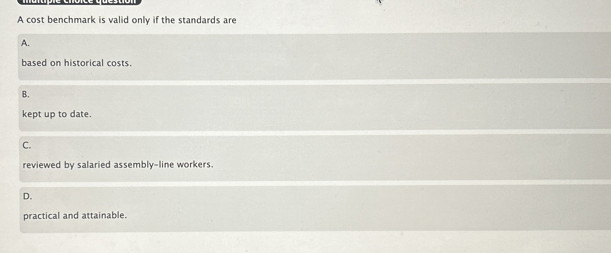 A cost benchmark is valid only if the standards