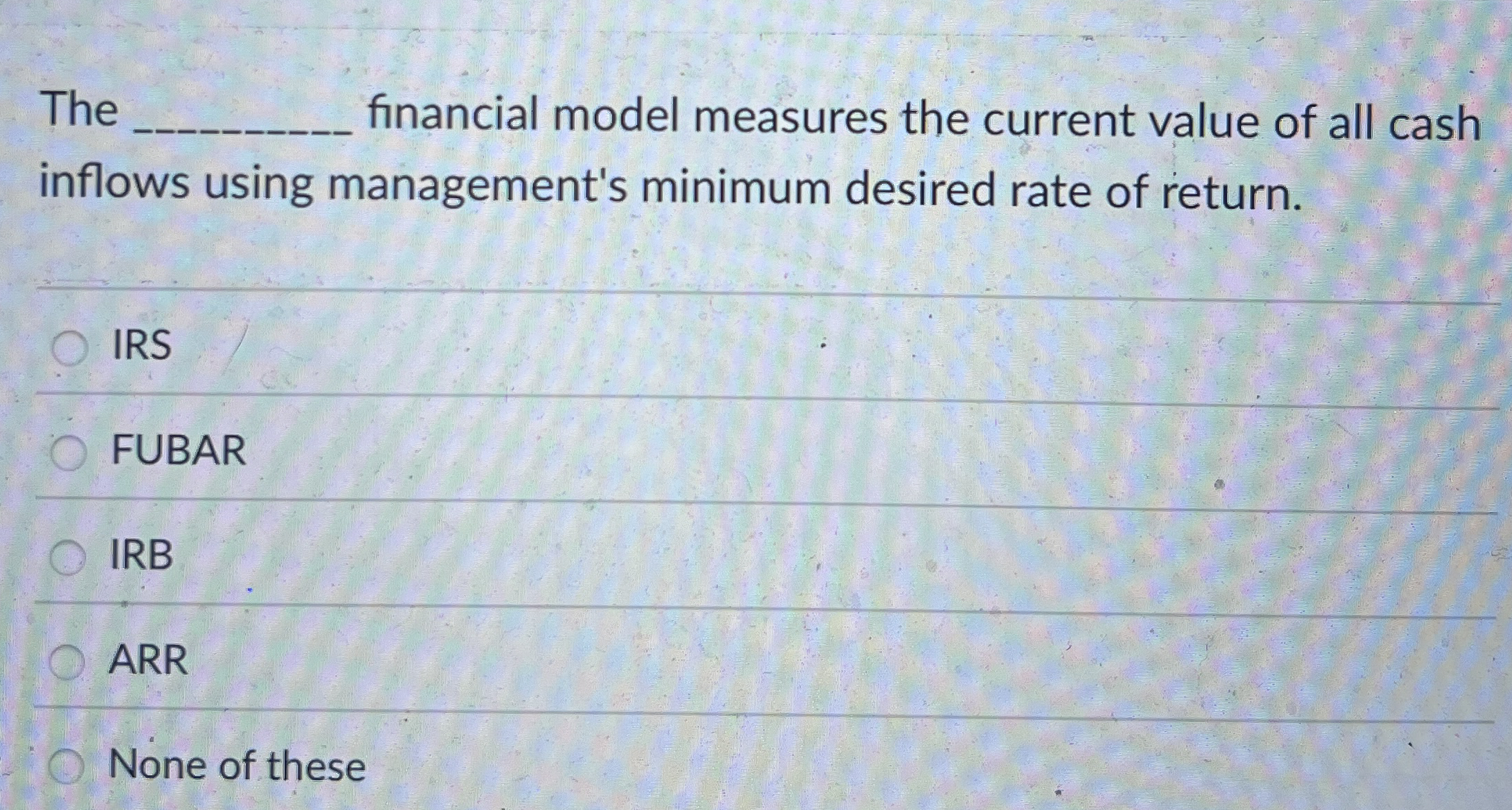 The financial model measures the current value of