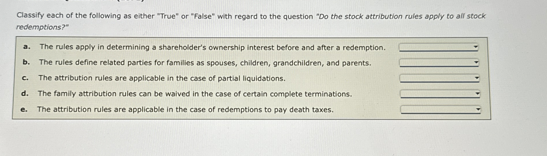 Classify each of the following as either "True"