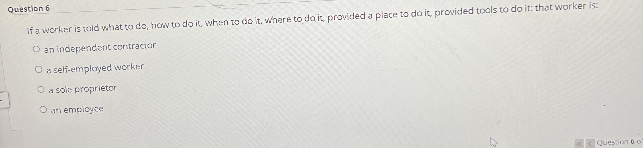 Question 6 If a worker is told what to do , how