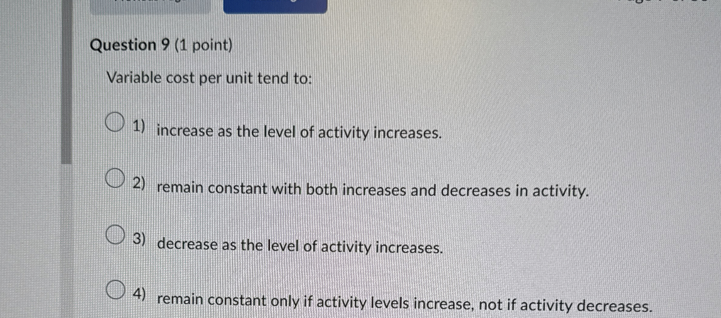 Question 9 ( 1 point ) Variable cost per unit