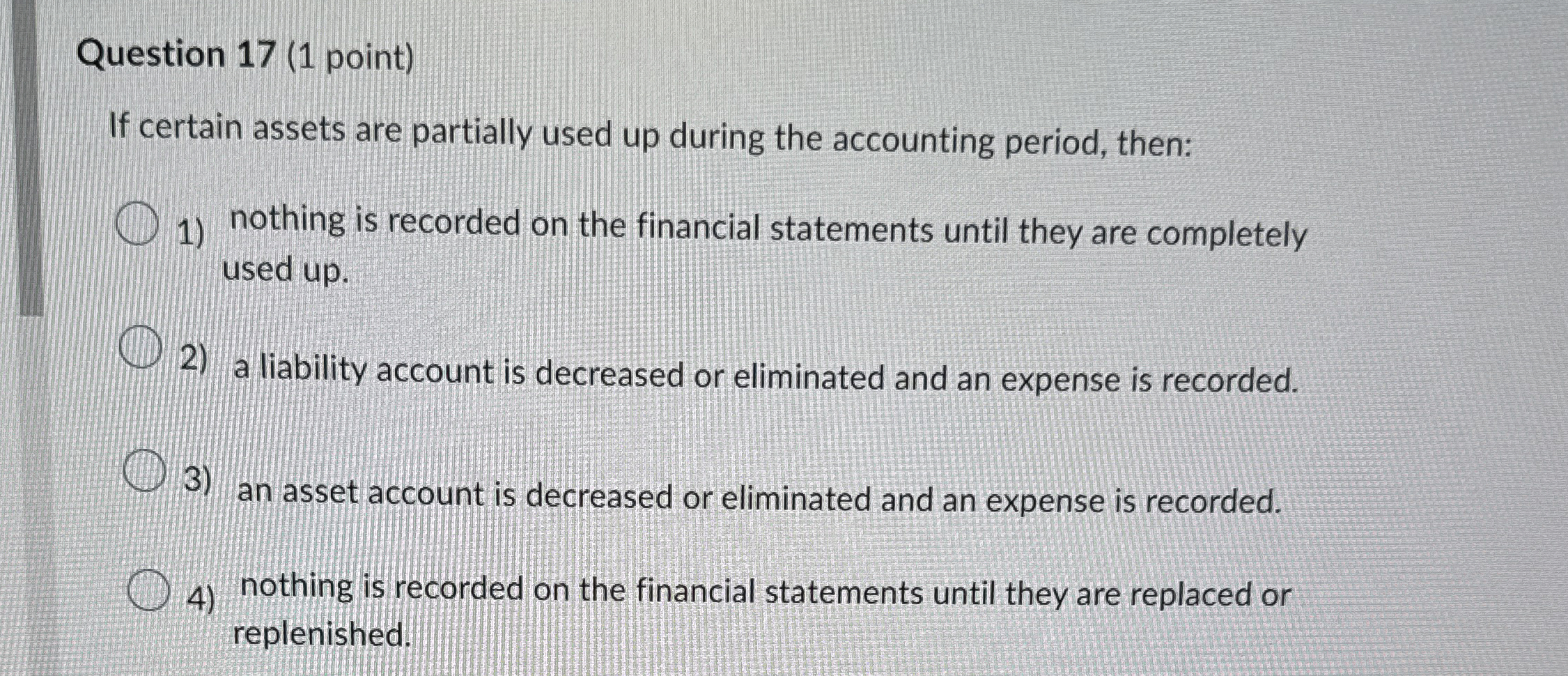 Question 1 7 ( 1 point ) If certain assets are